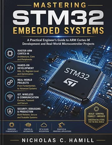 Mastering STM32 Embedded Systems: A Practical Engineer’s Guide to ARM Cortex-M Development and Real-World Microcontroller Projects (FutureTech Professional Series Band 13)
