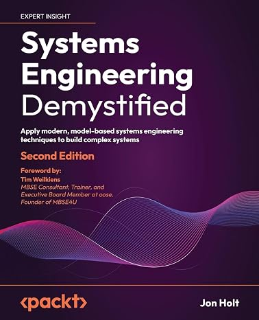 Systems Engineering Demystified: Apply modern model-based systems engineering techniques to build complex systems