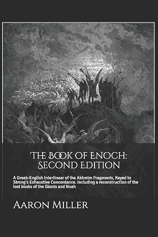 The Book of Enoch: Second Edition: A Greek-English Interlinear of the Akhmim Fragments, Keyed to Strong's Exhaustive Concordance
