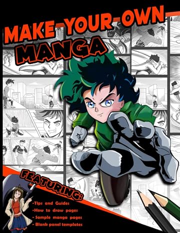 Make Your Own Manga: An interactive drawing book with tips, guides, step-by-step instructions, blank panel templates and more