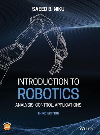 Introduction to Robotics: Analysis, Control, Applications