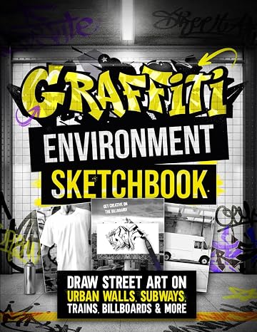 Graffiti Environment Sketchbook: Draw Street Art on Urban Walls, Subways, Trains, Billboards & More