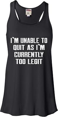 Go All Out Womens Im Unable to Quit As Im Currently Too Legit Funny Sleeveless Tank Top T-Shirt