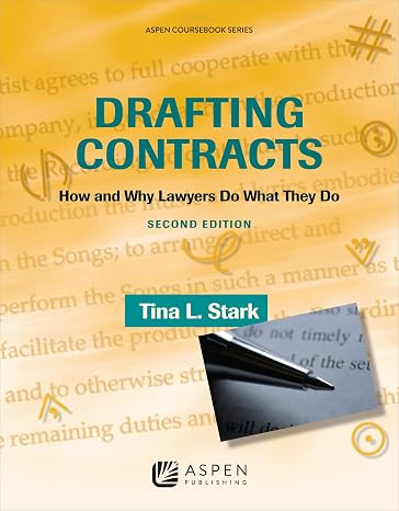 Drafting Contracts: How & Why Lawyers Do What They Do, Second Edition
