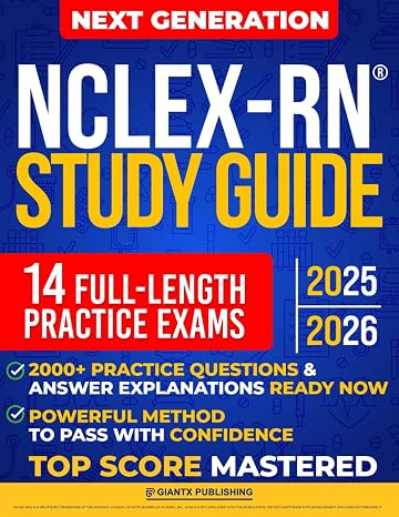NCLEX-RN Study Guide: Become a Licensed Nurse & Achieve a Top Score with this Comprehensive Exam Prep. Includes Full-Length Practice Exam & Real-World Clinical Scenarios For Nursing Mastery