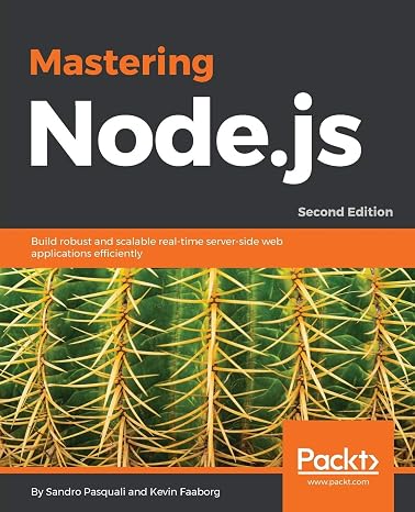 Mastering Node.js - Second Edition: Build robust and scalable real-time server-side web applications efficiently