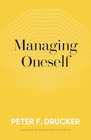Managing Oneself: The Key to Success