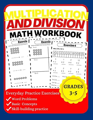 Multiplication and Division Math Workbook for 3rd 4th 5th Grades: Basic Practice Exercises, Basic Concept, Word Problem, Skill-Building practice Education Workbook, Reproducible Practice Problems