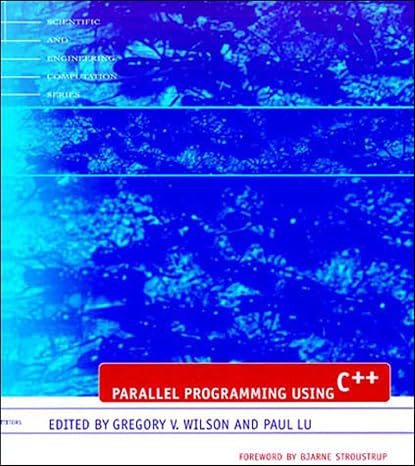 Parallel Programming Using C++ (Scientific and Engineering Computation)
