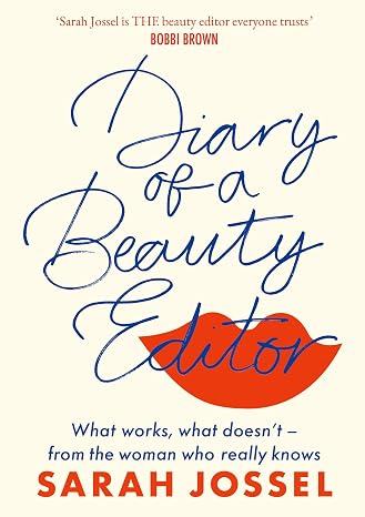 Diary of a Beauty Editor: What works, what doesnt from the woman who really knows