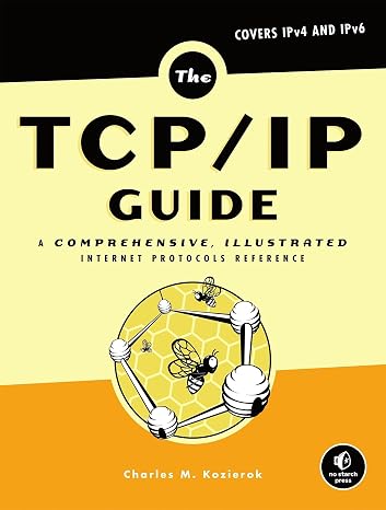 The TCP/IP Guide: A Comprehensive, Illustrated Internet Protocols Reference