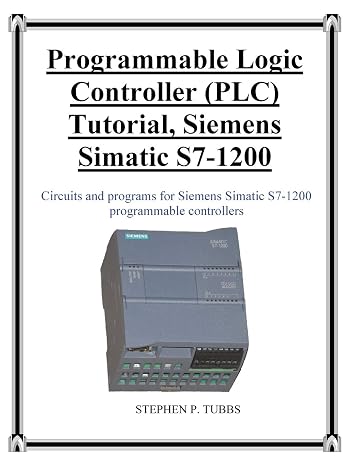 Programmable Logic Controller (PLC) Tutorial, Siemens Simatic S7-1200