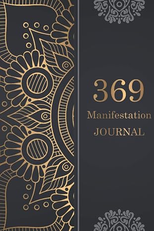 369 Manifestation Journal: Manifesting 3-6-9 Power Technique Workbook, Method for Low of Attraction Writing Exercise Notebook Affirmation to Your Desires with Black Golden Mandala Cover