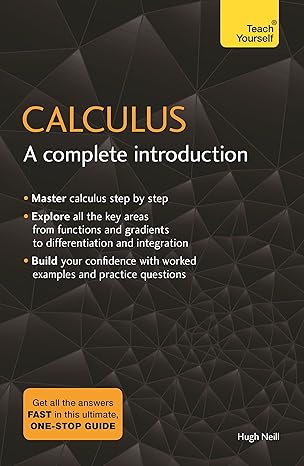 Calculus: A Complete Introduction: The Easy Way to Learn Calculus (Teach Yourself)