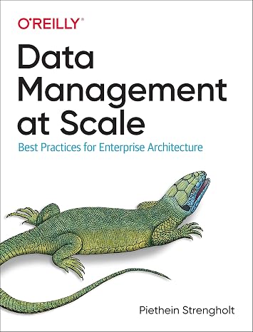 Data Management at Scale: Best Practices for Enterprise Architecture