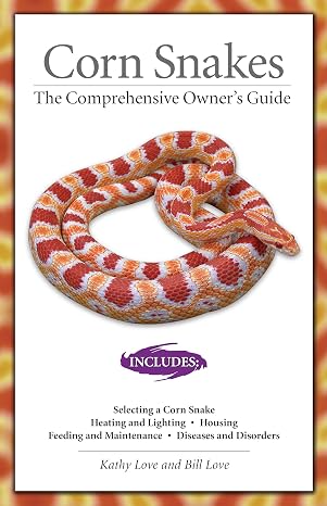 Corn Snakes: The Comprehensive Owner's Guide (CompanionHouse Books) Housing Requirements, Feeding, Breeding, Diseases and Disorders, Color and Pattern Variations, More