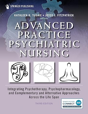 Advanced Practice Psychiatric Nursing: Integrating Psychotherapy, Psychopharmacology, and Complementary and Alternative Approaches Across the Life Span