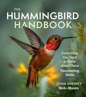 The Hummingbird Handbook: Everything You Need to Know about These Fascinating Birds Paperback April 27, 2021