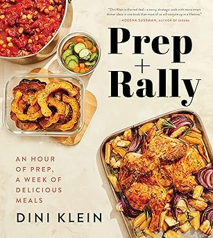 Prep And Rally: An Hour of Prep, A Week of Delicious Meals Hardcover September 6, 2022