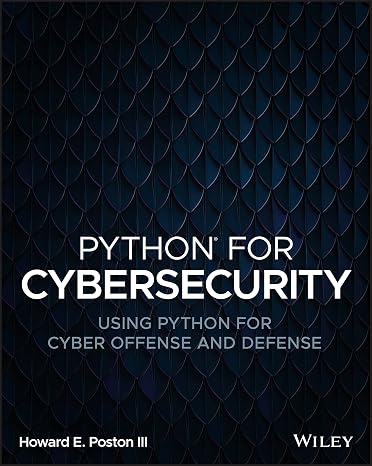 Python for Cybersecurity: Using Python for Cyber Offense and Defense