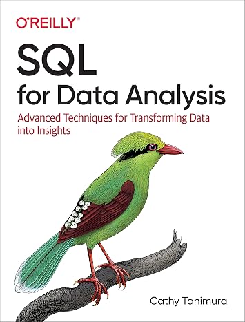 SQL for Data Analysis: Advanced Techniques for Transforming Data into Insights