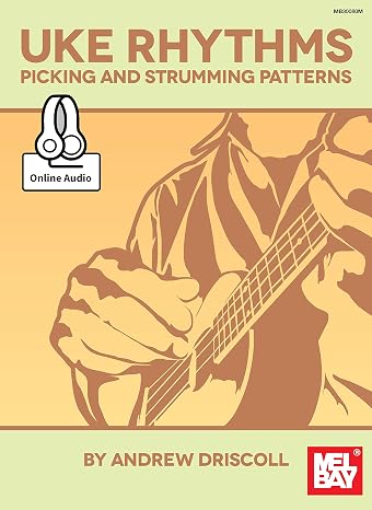 Uke Rhythms: Picking and Strumming Patterns