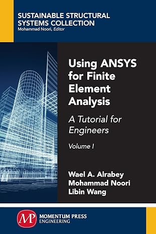 Using ANSYS for Finite Element Analysis, Volume I: A Tutorial for Engineers