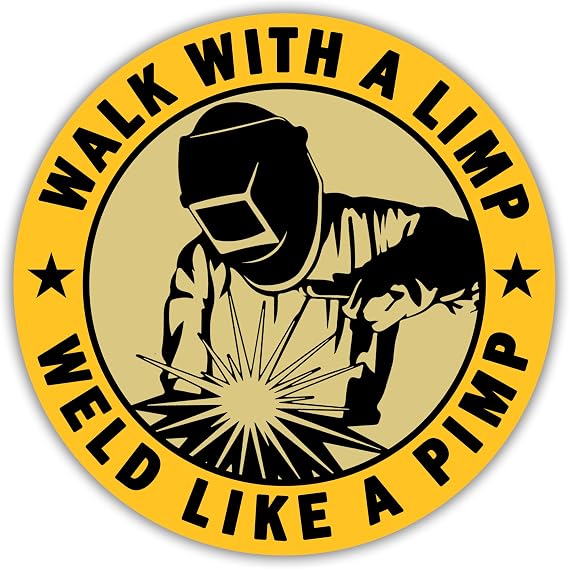 314PI Walk with A Limp Weld Like A Pimp Sticker, Welder Stickers, Blue Collar Stickers, Hard Hat Stickers, Water Assitant Die-Cut Vinyl Decals for Laptop Phone Water Bottles Toolbox Toolkit (Size 6")