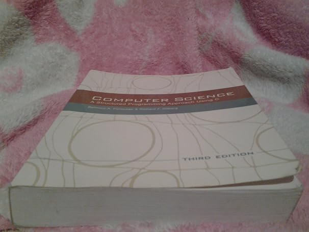 Computer Science: A Structured Programming Approach Using C (3rd Edition)