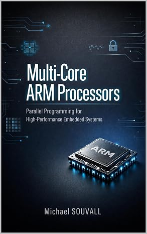 Multi-Core ARM Processors: Parallel Programming for High-Performance Embedded Systems