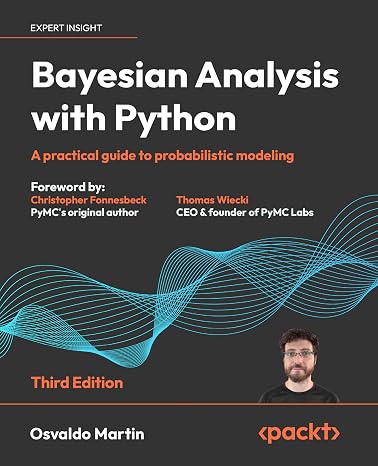 Bayesian Analysis with Python: A practical guide to probabilistic modeling