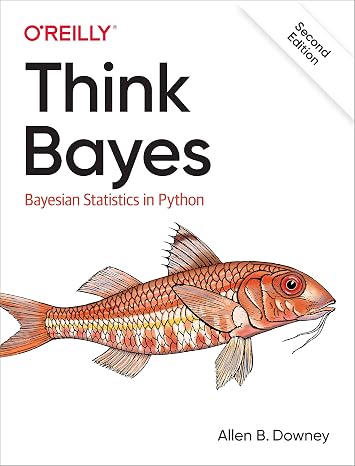 Think Bayes: Bayesian Statistics in Python (O'reilly)