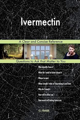 Ivermectin; A Clear and Concise Reference