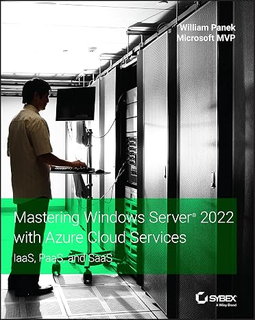 Mastering Windows Server 2022 with Azure Cloud Services: IaaS, PaaS, and SaaS (Series Monographs in Applied Toxicology)