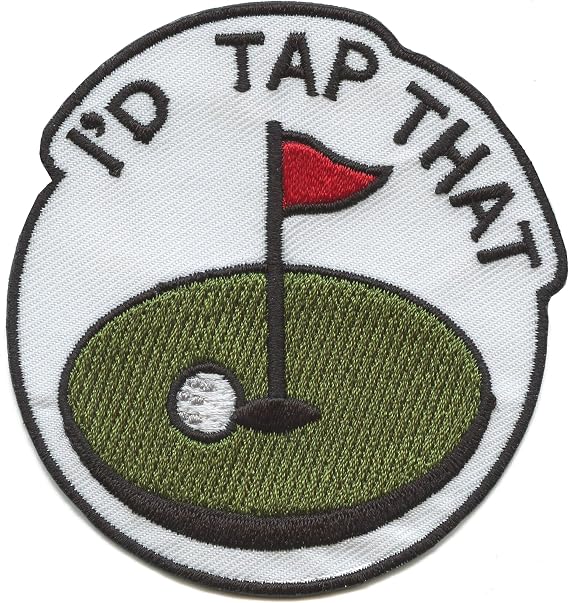I'd Tap That Patch Funny Golf Meme Embroidered Iron On