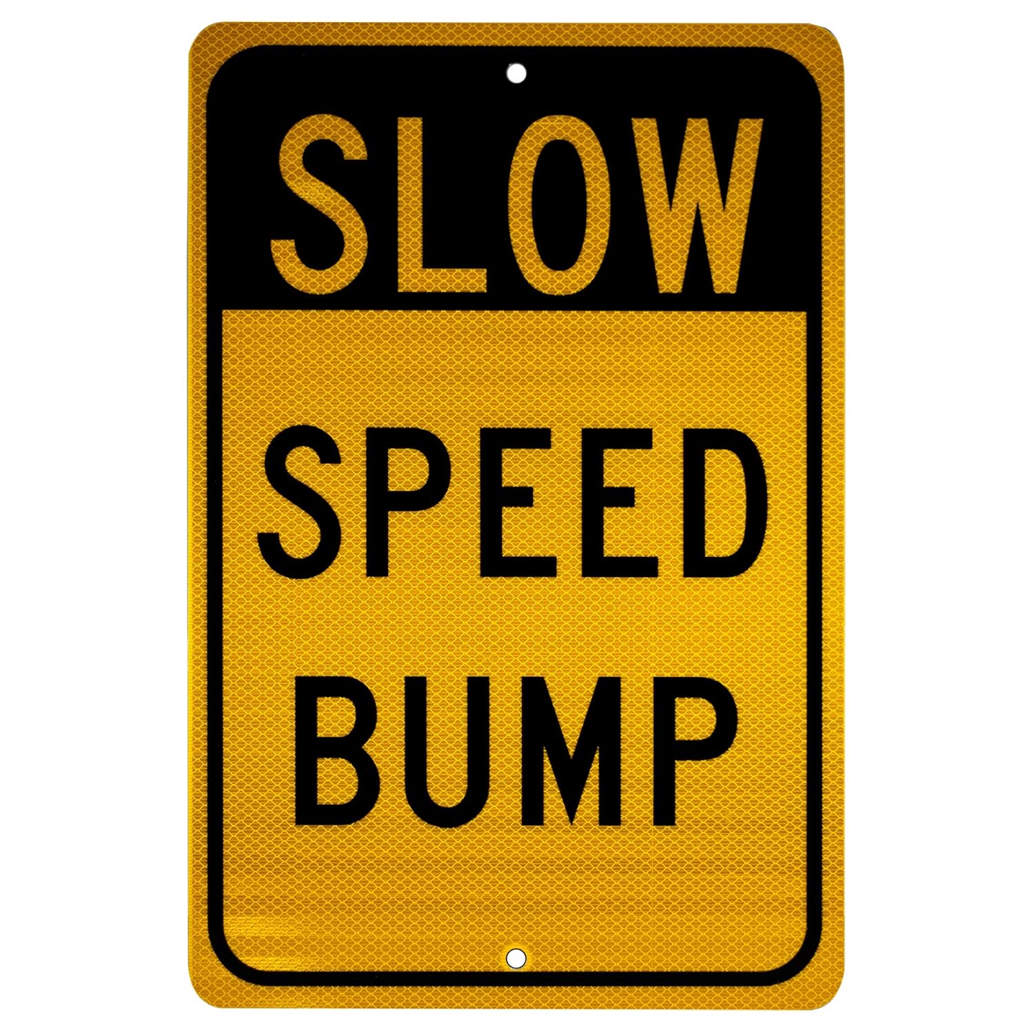 NMC TM157J Traffic Sign, Legend SLOW - SPEED BUMP, 12 Length x 18 Height, Engineer Grade Prismatic Reflective Aluminum 0.080, Black On Yellow