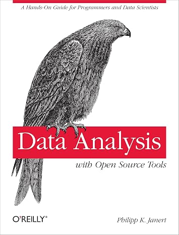 Data Analysis with Open Source Tools: A Hands-On Guide for Programmers and Data Scientists