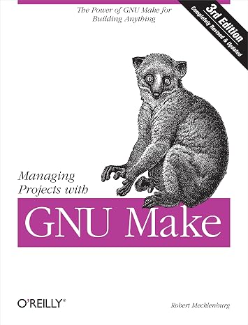 Managing Projects with GNU Make: The Power of GNU Make for Building Anything (Nutshell Handbooks)