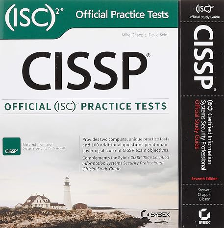 CISSP (ISC)2 Certified Information Systems Security Professional Official Study Guide, and Official (ISC)2 Practice Tests Kit