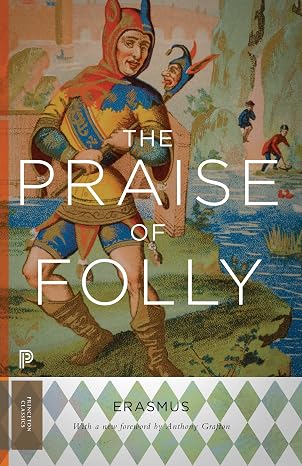 The Praise of Folly: Updated Edition (Princeton Classics)