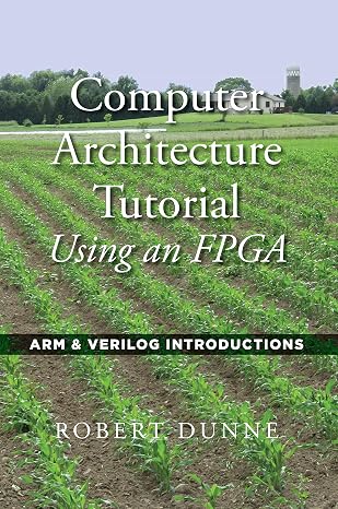 Computer Architecture Tutorial Using an FPGA: ARM & Verilog Introductions
