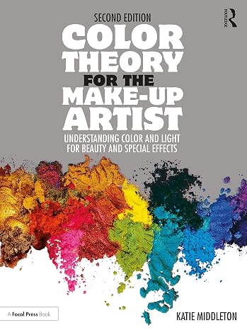 Color Theory for the Make-up Artist: Understanding Color and Light for Beauty and Special Effects