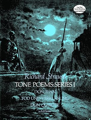 Tone Poems in Full Score, Series I: Don Juan, Tod Und Verklarung, Don Quixote Dover Orchestral Music Scores Paperback June 1, 1979